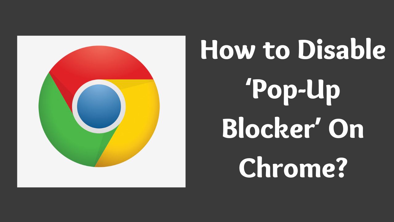 How to Disable Pop-Up Blocker On Chrome