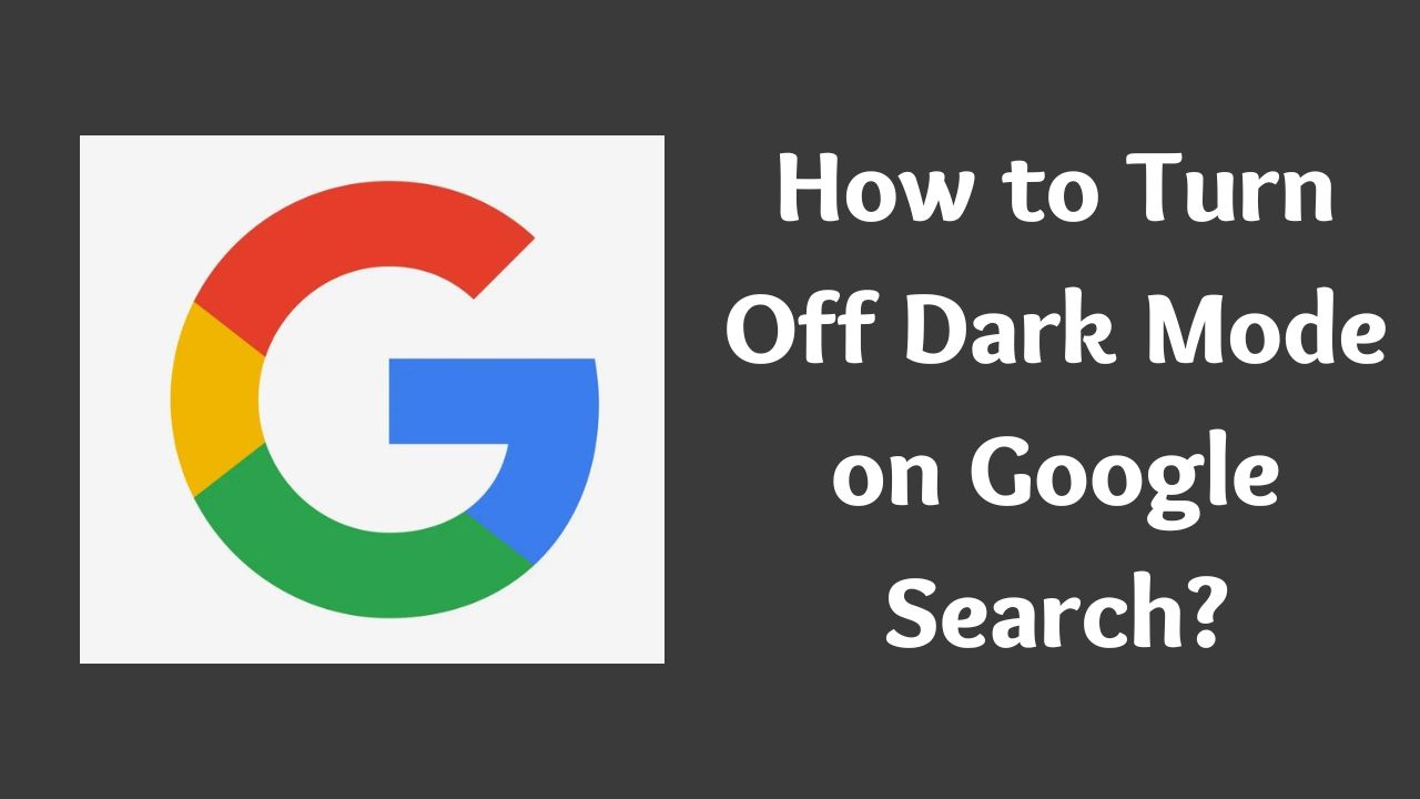 How to Turn Off Dark Mode on Google Search